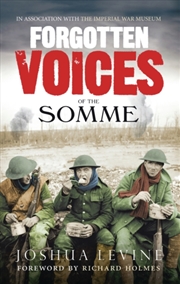 Buy Forgotten Voices Of The Somme : The Most Devastating Battle Of The Great War In The Words Of Those W