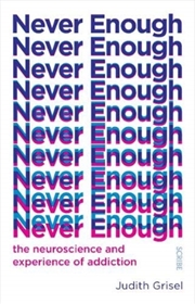 Buy Never Enough : The Neuroscience And Experience Of Addiction