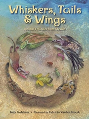Buy Whiskers, Tails And Wings : Animal Folktales From Mexico