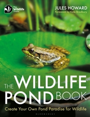 Buy The Wildlife Pond Book : Create Your Own Pond Paradise For Wildlife