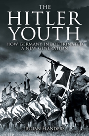 Buy The Hitler Youth : How Germany Indoctrinated A New Generation