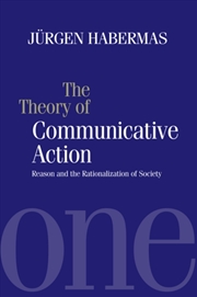 Buy The Theory Of Communicative Action : Reason And The Rationalization Of Society, Volume 1