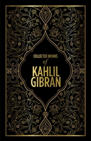 Buy Kahlil Gibran: Collected Works Of Kahlil Gibran : Deluxe Edition