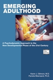 Buy Emerging Adulthood : A Psychodynamic Approach To The New Developmental Phase Of The 21st Century