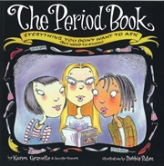 Buy The Period Book : Everything You Don't Want To Ask (But Need To Know)