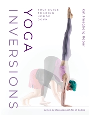 Buy Yoga Inversions : Your Guide To Going Upside Down
