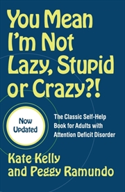 Buy You Mean I'm Not Lazy, Stupid Or Crazy?! : The Classic Self-Help Book For Adults With Attention Defi