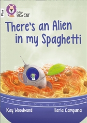 Buy There’S An Alien In My Spaghetti : Band 10+/White Plus