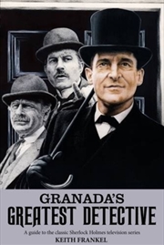 Buy Granada's Greatest Detective : A Guide To The Classic Sherlock Holmes Television Series