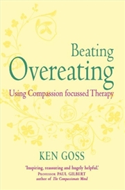 Buy The Compassionate Mind Approach To Beating Overeating : Series Editor, Paul Gilbert