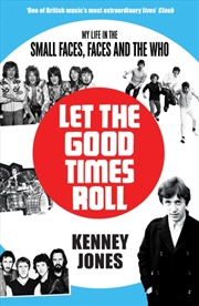 Buy Let The Good Times Roll : My Life In Small Faces, Faces And The Who