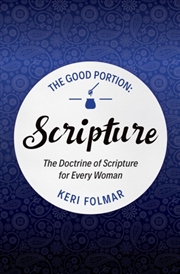 Buy The Good Portion – Scripture : Delighting In The Doctrine Of Scripture