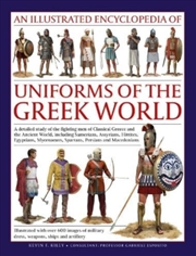 Buy Uniforms Of The Ancient Greek World, An Illustrated Encyclopedia Of : A Detailed Study Of The Fighti