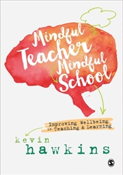 Buy Mindful Teacher, Mindful School : Improving Wellbeing In Teaching And Learning