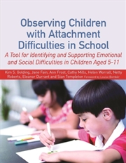 Buy Observing Children With Attachment Difficulties In School : A Tool For Identifying And Supporting Em