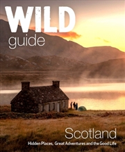 Buy Wild Guide Scotland : Hidden Places, Great Adventures & The Good Life Including Southern Scotland (S
