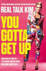 Buy You Gotta Get Up : Grab Hold Of Your Life After Being Knocked Down, Held Back, And Left Out