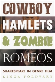 Buy Cowboy Hamlets And Zombie Romeos : Shakespeare In Genre Film
