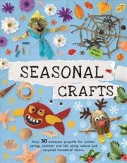 Buy Seasonal Crafts : Over 30 Inspirational Projects For Winter, Spring, Summer And Autumn Using Nature