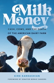 Buy Milk Money : Cash, Cows, And The Death Of The American Dairy Farm