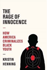Buy The Rage Of Innocence : How America Criminalizes Black Youth