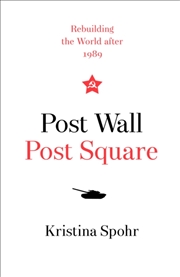 Buy Post Wall, Post Square : Rebuilding The World After 1989