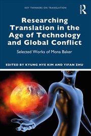 Buy Researching Translation In The Age Of Technology And Global Conflict : Selected Works Of Mona Baker