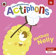 Buy Actiphons Level 1 Book 6 Netball Nelly : Learn Phonics And Get Active With Actiphons!