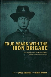 Buy Four Years With The Iron Brigade : The Civil War Journal Of William Ray, Company F, Seventh Wisconsi