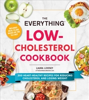 Buy The Everything Low-Cholesterol Cookbook : 200 Heart-Healthy Recipes For Reducing Cholesterol And Los
