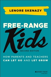 Buy Free-Range Kids : How Parents And Teachers Can Let Go And Let Grow