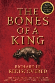 Buy The Bones Of A King : Richard Iii Rediscovered