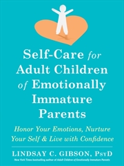 Buy Self-Care For Adult Children Of Emotionally Immature Parents : Daily Practices To Honor Your Emotion