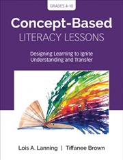 Buy Concept-Based Literacy Lessons : Designing Learning To Ignite Understanding And Transfer, Grades 4-1