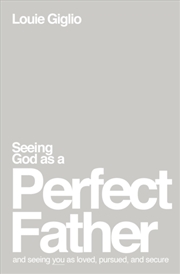 Buy Seeing God As A Perfect Father : And Seeing You As Loved, Pursued, And Secure