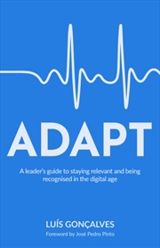 Buy Adapt : A Leader’S Guide To Staying Relevant And Being Recognised In The Digital Age