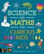 Buy Science And Maths For Curious Kids : A World Of Knowledge - From Atoms To Zoology!