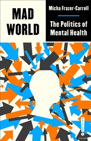 Buy Mad World : The Politics Of Mental Health