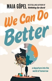 Buy We Can Do Better : A Departure Into The World Of Tomorrow