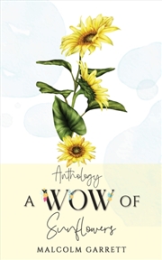 Buy Anthology: A Wow Of Sunflowers : Moving On After Mh17