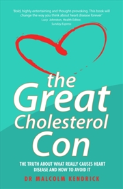 Buy Great Cholesterol Con : The Truth About What Really Causes Heart Disease And How To Avoid It