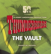Buy Thunderbirds : The Vault: Celebrating Over 50 Years Of The Classic Series