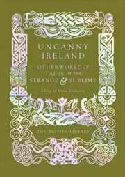Buy Uncanny Ireland : Otherworldly Tales Of The Strange And Sublime