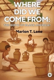 Buy Where Did We Come From: The Birth Of Black America?