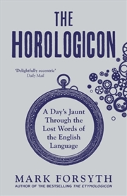 Buy The Horologicon : A Day's Jaunt Through The Lost Words Of The English Language