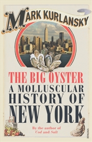 Buy The Big Oyster : A Molluscular History Of New York