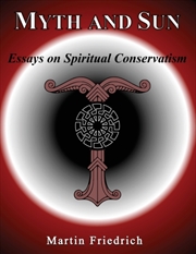 Buy Myth And Sun Essays On Spiritual Conservatism