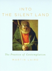 Buy Into The Silent Land : The Practice Of Contemplation