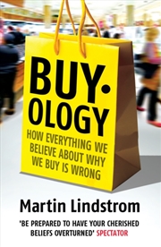 Buy Buyology : How Everything We Believe About Why We Buy Is Wrong