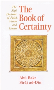 Buy The Book Of Certainty : The Sufi Doctrine Of Faith, Vision And Gnosis